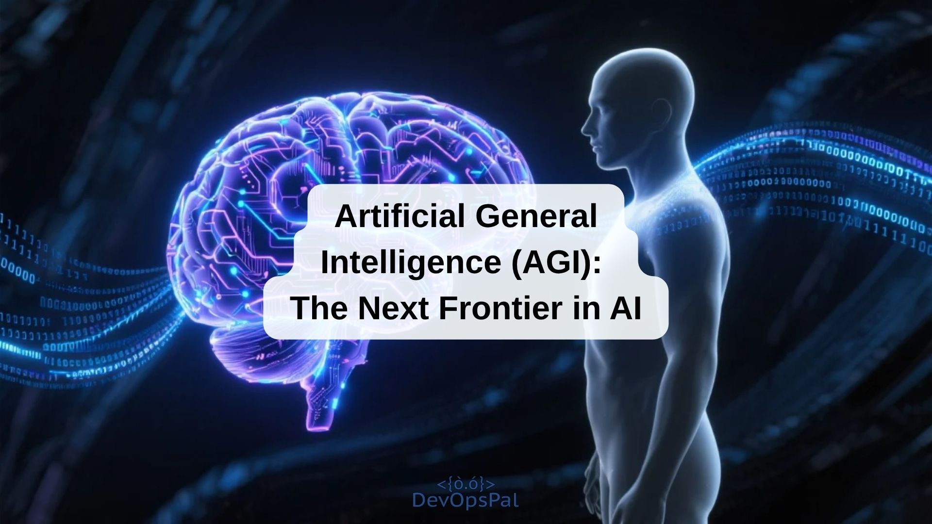 Artificial General Intelligence (AGI) - The Next Frontier in AI-DevOpsPal